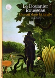 Gilles Plazy - Le Douanier Rousseau - Un naïf dans la jungle.