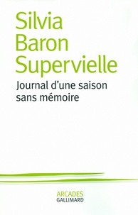 Silvia Baron Supervielle - Journal d'une saison sans mémoire.