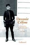 Louis-Ferdinand Céline - Devenir Céline - Lettres inédites de Louis Destouches et de quelques autres, 1912-1919.