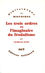 Georges Duby - Les Trois ordres ou l'Imaginaire du féodalisme.