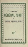 Maurice Constantin-Weyer - La vie du général Yusuf.