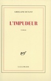 Ghislaine Dunant - L'Impudeur.