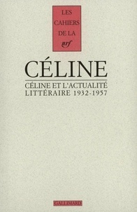 Louis-Ferdinand Céline - Cahiers Céline N°  1 : Céline et l'actualité littéraire - 1932-1957.