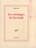René Char - Les Voisinages De Van Gogh.