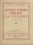 Paul Claudel - Autres poèmes durant la guerre.