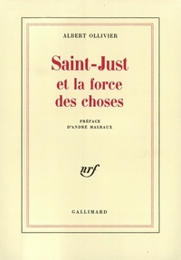 Albert Ollivier - Saint-Just et la force des choses.