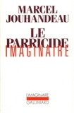 Marcel Jouhandeau - Le parricide imaginaire.