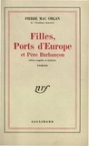 Pierre Mac Orlan - Filles, ports d'Europe et Père Barbançon.