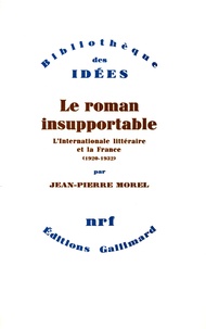Jean-Pierre Morel - Le roman insupportable(L'internationale littéraire et la...).