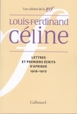 Louis-Ferdinand Céline - Cahiers Céline Tome 4 : Lettres et premiers écrits d'Afrique (1916-1917).