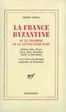 Julien Benda - La France Byzantine Ou Le Triomphe De La Litterature Pure.