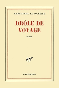 Pierre Drieu La Rochelle - Drôle de voyage.