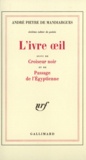 André Pieyre de Mandiargues - Cahier de poésie /André Pieyre de Mandiargues N°  6 : L'Ivre oeil - Suivi de Croiseur noir et de Passage de l'Egyptienne.