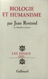 Jean Rostand - Biologie et humanisme.