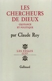 Claude Roy - Les chercheurs de dieu - Croyance et politique.