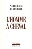 Pierre Drieu La Rochelle - L'homme à cheval.