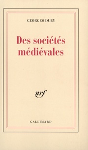 Georges Duby - Des sociétés médiévales.