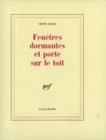 René Char - Fenetres Dormantes Et Porte Sur Le Toit.