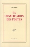 Claude Roy - La conversation des poètes.