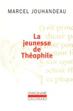 Marcel Jouhandeau - La jeunesse de Théophile - Histoire ironique et mystique.