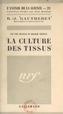 Roger Jean Gautheret et Jean Rostand - Une voie nouvelle en biologie végétale : la culture des tissus.