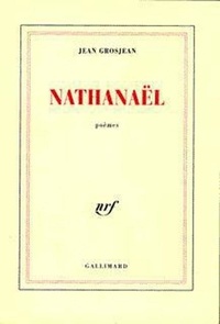 Jean Grosjean - Nathanaël - Poèmes.