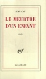 Jean Cau - Le Meurtre D'Un Enfant.