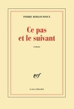 Pierre Bergounioux - Ce Pas Et Le Suivant.