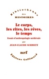 Jean-Claude Schmitt - Le Corps, Les Rites, Les Reves, Le Temps. Essais D'Anthropologie Medievale.