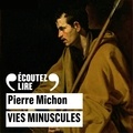Pierre Michon et André Marcon - Vies minuscules.