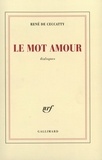 René de Ceccatty - Le mot amour.