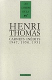 Henri Thomas - Carnets inédits 1947, 1950, 1951 - Suivi de Pages 1934-1948.