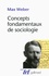 Max Weber - Concepts fondamentaux de la sociologie.