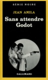 Jean Amila - Sans Attendre Godot.