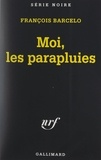 François Barcelo et Marcel Duhamel - Moi, les parapluies.