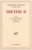 Marguerite Yourcenar - Theatre Tome 2 : Electre Ou La Chute Des Masques. Le Mystere D'Alceste Qui N'A Pas Son Minotaure ?.