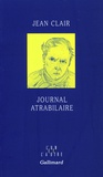 Jean Clair - Journal atrabilaire.