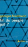 Georges Friedmann - Fin du peuple juif ?.