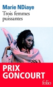 Marie NDiaye - Trois femmes puissantes.