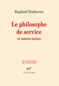 Raphaël Enthoven - Le philosophe de service et autres textes.