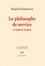 Raphaël Enthoven - Le philosophe de service et autres textes.