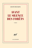Lilyane Beauquel - Avant le silence des forêts.