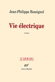Jean-Philippe Rossignol - Vie électrique.