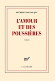 Clémence Boulouque - L'amour et des poussières.