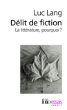 Luc Lang - Délit de fiction - La littérature, pourquoi ?.