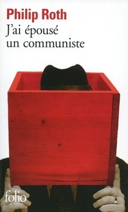Philip Roth - J'ai épousé un communiste.