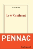 Daniel Pennac - Le 6e continent précédé de Ancien malade des hôpitaux de Paris.