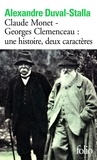 Alexandre Duval-Stalla - Claude Monet - Georges Clemenceau : une histoire, deux caractères - Biographie croisée.