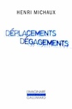 Henri Michaux - Déplacements Dégagements.