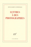 Silvia Baron Supervielle - Lettres à des photographies.